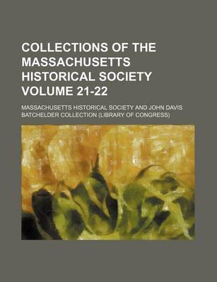 Book cover for Collections of the Massachusetts Historical Society Volume 21-22