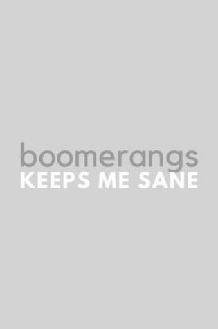 Cover of Boomerangs Keeps Me Sane