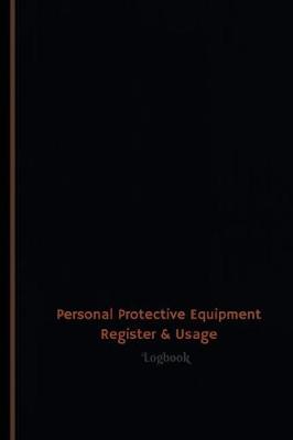 Book cover for Personal Protective Equipment Register & Usage Log (Logbook, Journal - 120 pages