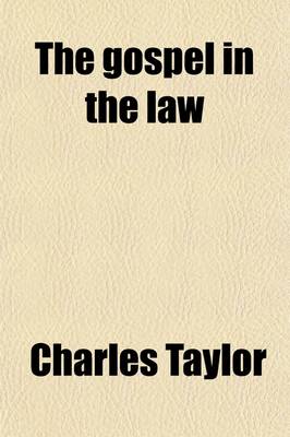 Book cover for The Gospel in the Law; A Critical Examination of the Citations from the Old Testament in the New. a Critical Examination of the Citations from the Old Testament in the New