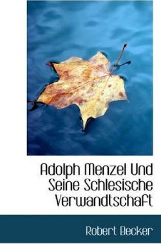 Cover of Adolph Menzel Und Seine Schlesische Verwandtschaft