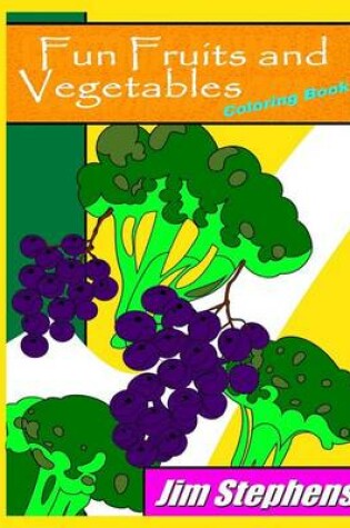 Cover of Fun Fruits and Vegetables Coloring Book