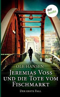 Book cover for Jeremias Voss und die Tote vom Fischmarkt - Der erste Fall