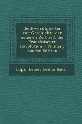 Cover of Denkwurdigkeiten Zur Geschichte Der Neueren Zeit Seit Der Franzosischen Revolution - Primary Source Edition