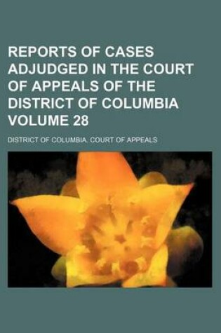 Cover of Reports of Cases Adjudged in the Court of Appeals of the District of Columbia Volume 28