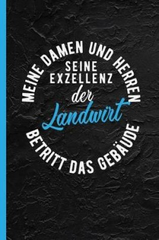 Cover of Meine Damen Und Herren Seine Exzellenz Der Landwirt Betritt Das Gebaude