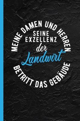 Book cover for Meine Damen Und Herren Seine Exzellenz Der Landwirt Betritt Das Gebaude