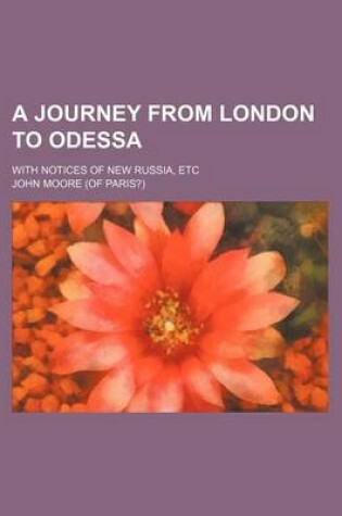 Cover of A Journey from London to Odessa; With Notices of New Russia, Etc