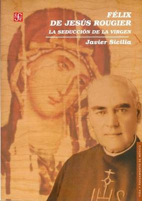 Book cover for Felix de Jesus Rougier. La Seduccion de La Virgen