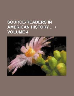 Book cover for Source-Readers in American History (Volume 4)