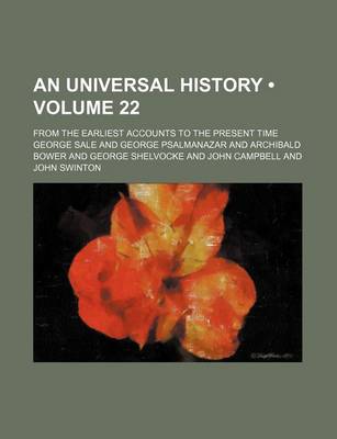 Book cover for An Universal History (Volume 22); From the Earliest Accounts to the Present Time