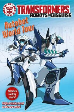 Cover of Transformers Robots in Disguise: Autobot World Tour