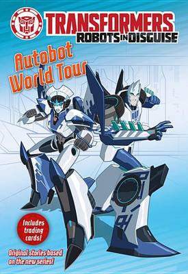 Book cover for Transformers Robots in Disguise: Autobot World Tour