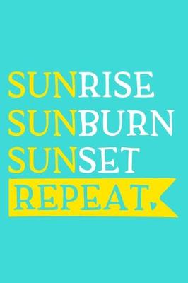 Book cover for Sunrise Sunburn Sunset Repeat