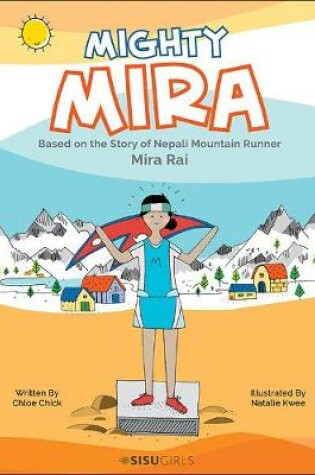 Cover of Mighty Mira: Based On The Story Of Nepal Mountain Runner, Mira Raj