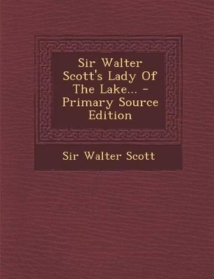 Book cover for Sir Walter Scott's Lady of the Lake... - Primary Source Edition