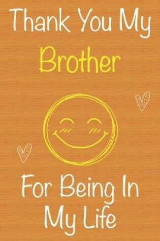 Cover of Thank You My Brother For Being In My Life