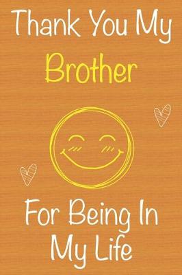 Book cover for Thank You My Brother For Being In My Life