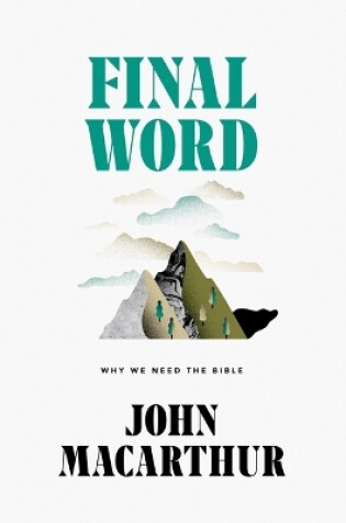 Cover of Final Word: Why We Need the Bible