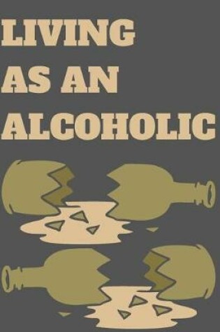 Cover of Living as an Alcoholic