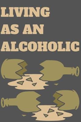 Book cover for Living as an Alcoholic