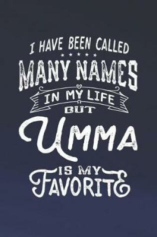 Cover of I Have Been Called Many Names in Life But Umma Is My Favorite