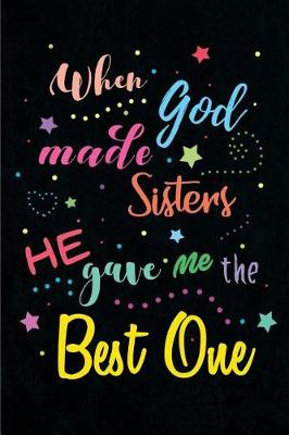 Book cover for When God made Sisters He gave me the Best One