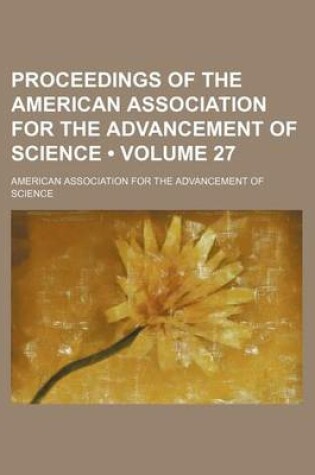 Cover of Proceedings of the American Association for the Advancement of Science (Volume 27)