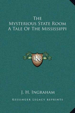 Cover of The Mysterious State Room a Tale of the Mississippi