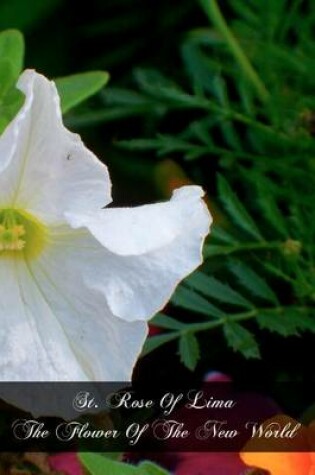 Cover of St. Rose Of Lima The Flower Of The New World