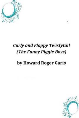 Book cover for Curly and Floppy Twistytail (The Funny Piggie Boys)