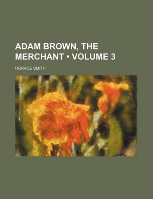 Book cover for Adam Brown, the Merchant (Volume 3)