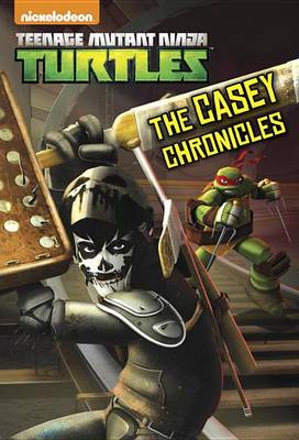 Book cover for The Casey Chronicles (Teenage Mutant Ninja Turtles)