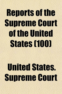 Book cover for United States Reports, Supreme Court (Volume 100)