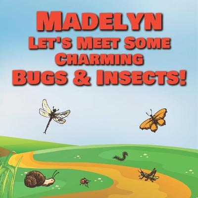 Book cover for Madelyn Let's Meet Some Charming Bugs & Insects!
