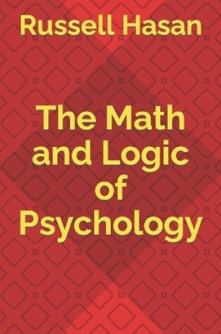 Cover of The Math and Logic of Psychology