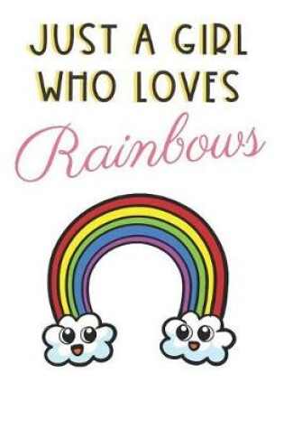 Cover of Just A Girl Who Loves Rainbows