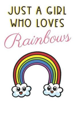 Book cover for Just A Girl Who Loves Rainbows