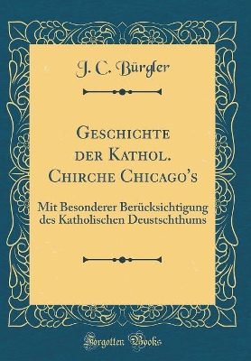 Book cover for Geschichte Der Kathol. Chirche Chicago's