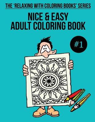 Book cover for Nice & Easy Adult Coloring Book #1