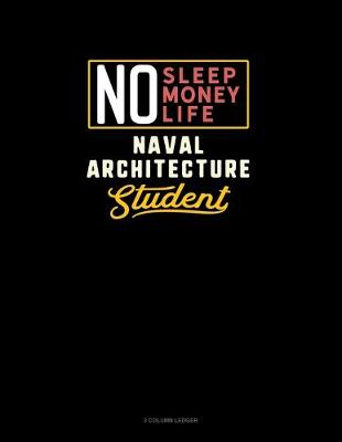 Book cover for No Sleep. No Money. No Life. Naval Architecture Student