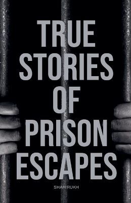 Book cover for True Stories of Prison Escapes