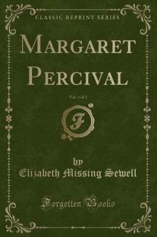 Cover of Margaret Percival, Vol. 1 of 2 (Classic Reprint)