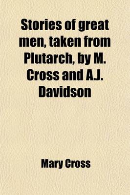 Book cover for Stories of Great Men, Taken from Plutarch, by M. Cross and A.J. Davidson