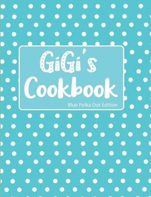 Book cover for GiGi's Cookbook Blue Polka Dot Edition