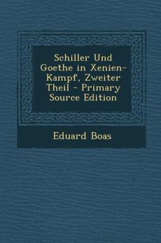 Cover of Schiller Und Goethe in Xenien-Kampf, Zweiter Theil - Primary Source Edition