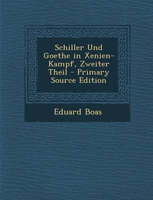 Book cover for Schiller Und Goethe in Xenien-Kampf, Zweiter Theil - Primary Source Edition