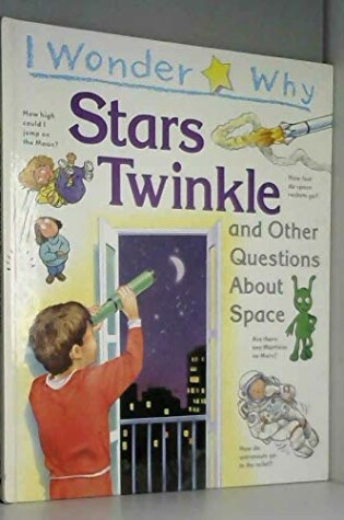 Cover of I Wonder Why Stars Twinkle and Other Questions About Space