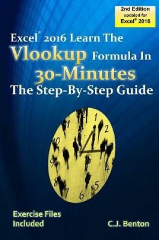 Cover of Excel 2016 The VLOOKUP Formula in 30 Minutes The Step-By-Step Guide