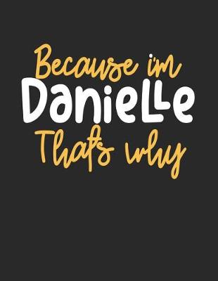 Book cover for Because I'm Danielle That's Why